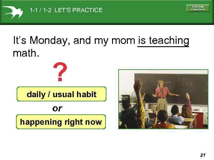 1 -1 / 1 -2 LET’S PRACTICE It’s Monday, and my mom is teaching
