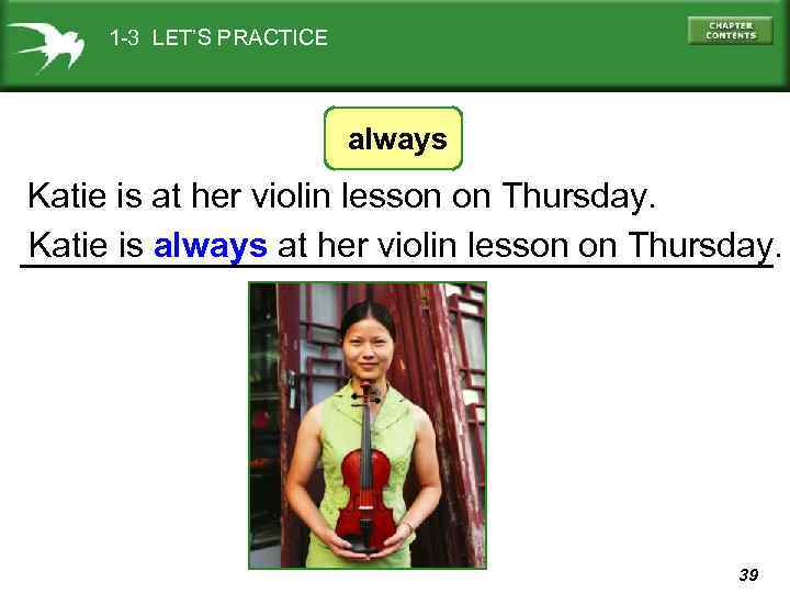 1 -3 LET’S PRACTICE always Katie is at her violin lesson on Thursday. Katie
