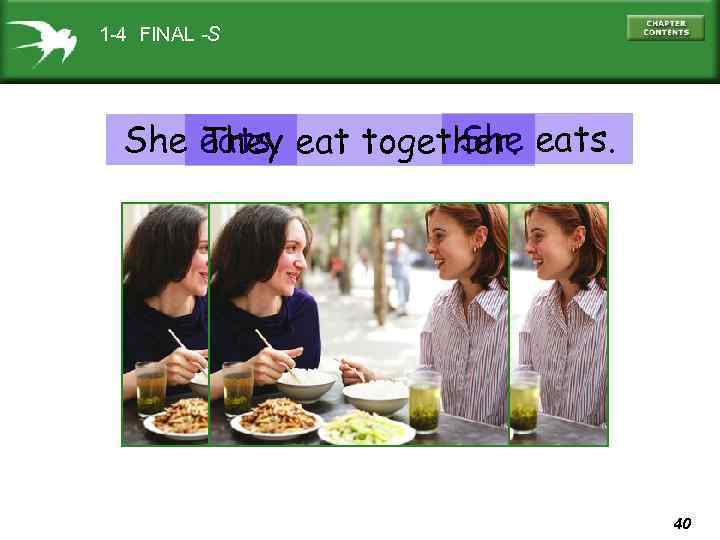 1 -4 FINAL -S She eats. eat together. eats. They 40 