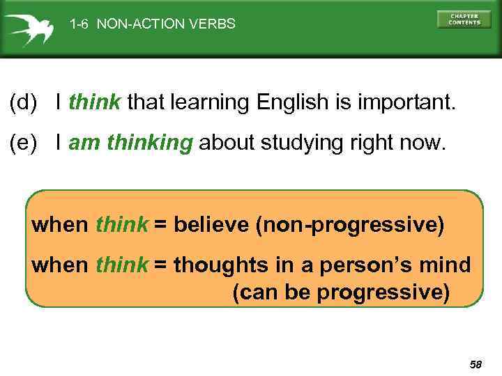 1 -6 NON-ACTION VERBS (d) I think that learning English is important. (e) I