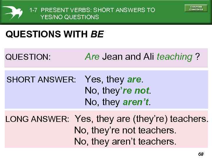 1 -7 PRESENT VERBS: SHORT ANSWERS TO YES/NO QUESTIONS WITH BE QUESTION: Are Jean