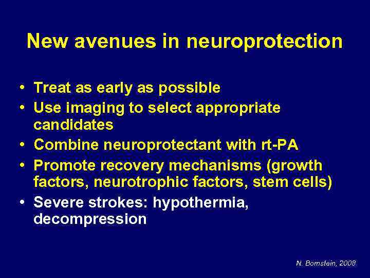 New avenues in neuroprotection • Treat as early as possible • Use imaging to