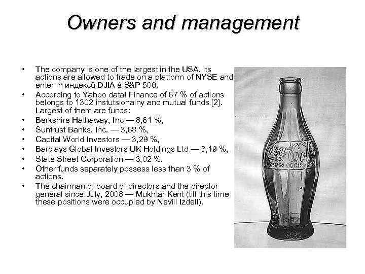 Owners and management • • • The company is one of the largest in