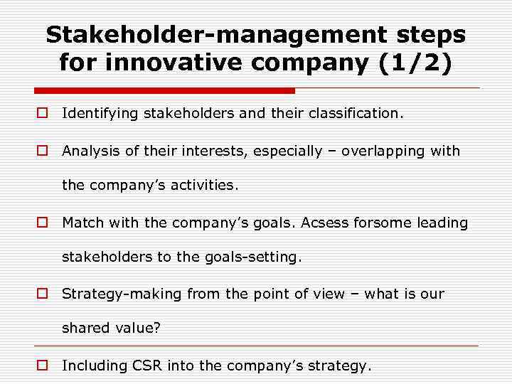 Stakeholder-management steps for innovative company (1/2) o Identifying stakeholders and their classification. o Analysis