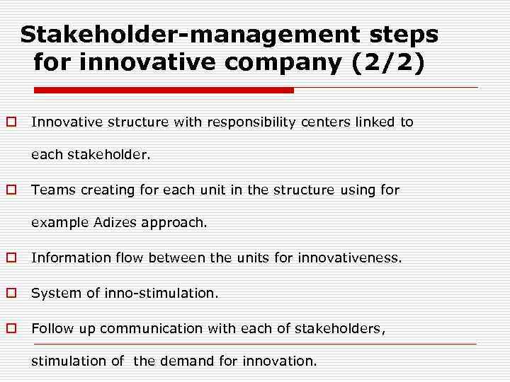 Stakeholder-management steps for innovative company (2/2) o Innovative structure with responsibility centers linked to