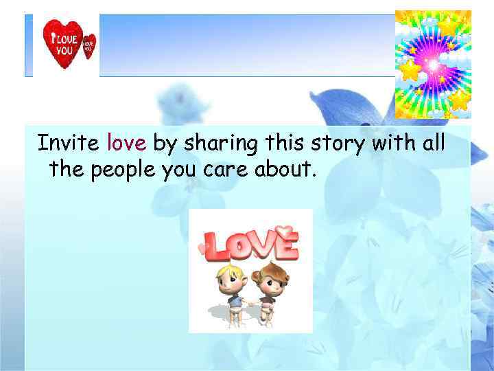Invite love by sharing this story with all the people you care about. 