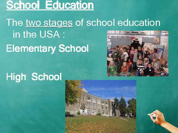 School Education The two stages of school education in the USA : Elementary School