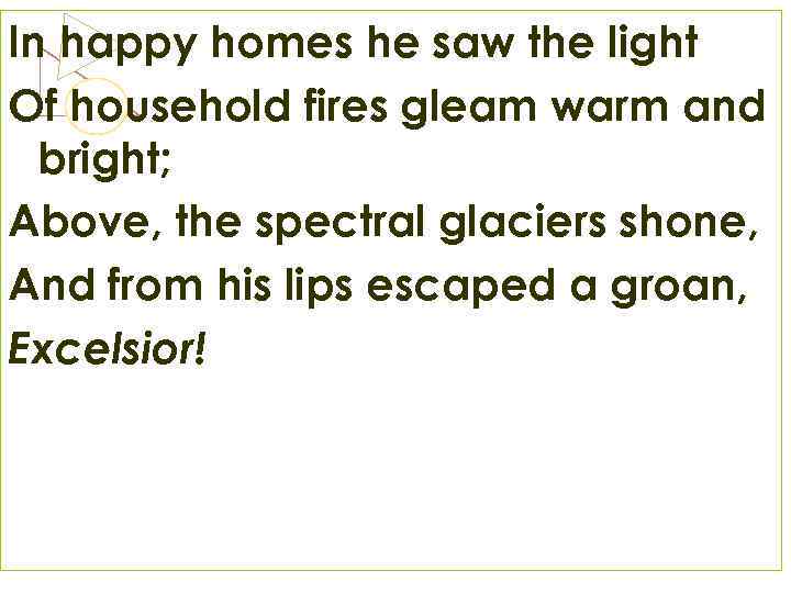 In happy homes he saw the light Of household fires gleam warm and bright;