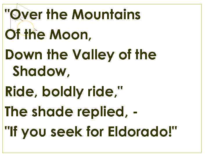 "Over the Mountains Of the Moon, Down the Valley of the Shadow, Ride, boldly