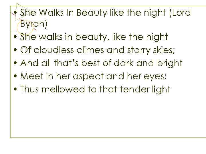  • She Walks In Beauty like the night (Lord Byron) • She walks