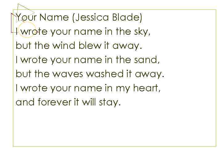 Your Name (Jessica Blade) I wrote your name in the sky, but the wind