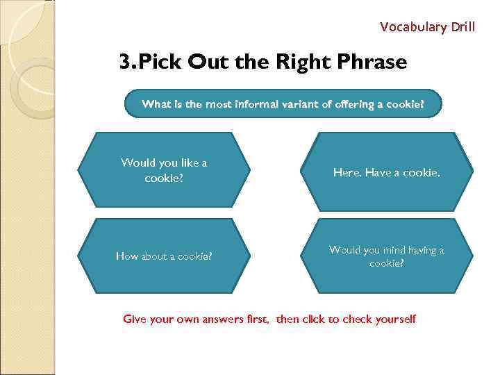 Vocabulary Drill 3. Pick Out the Right Phrase What phrase youthe Englishmen normally use