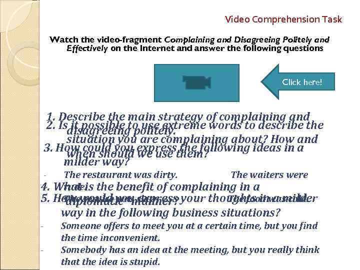 Video Comprehension Task Watch the video-fragment Complaining and Disagreeing Politely and Effectively on the