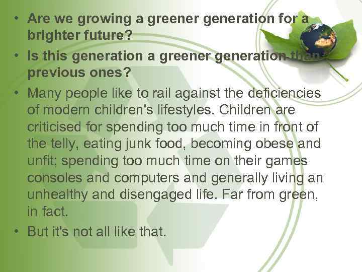  • Are we growing a greener generation for a brighter future? • Is
