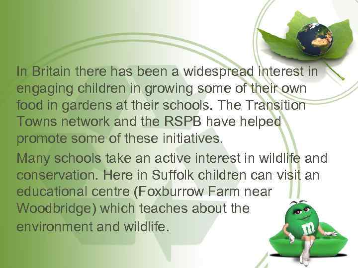 In Britain there has been a widespread interest in engaging children in growing some