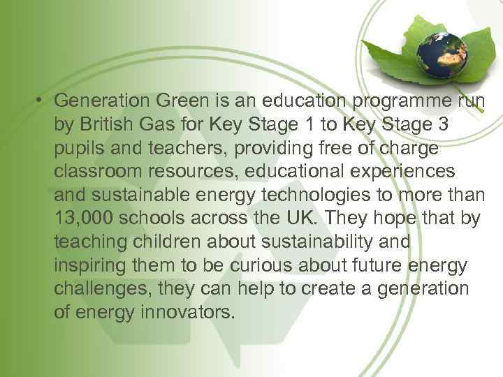  • Generation Green is an education programme run by British Gas for Key