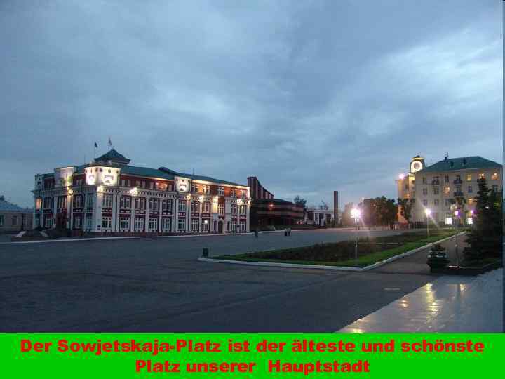 Der Sowjetskaja-Platz ist der älteste und schönste Platz unserer Hauptstadt 
