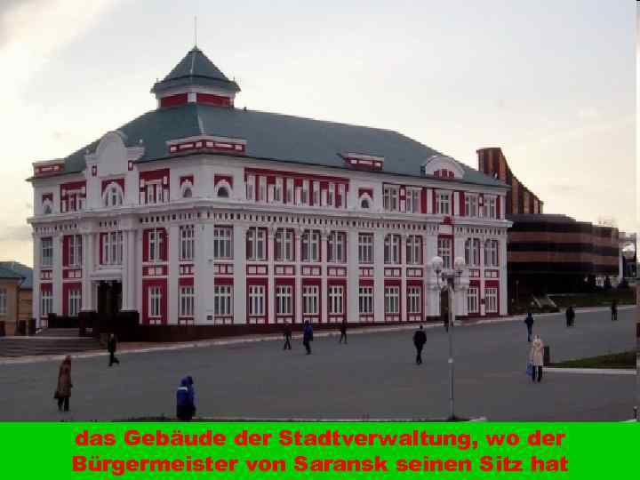 das Gebäude der Stadtverwaltung, wo der Bürgermeister von Saransk seinen Sitz hat 