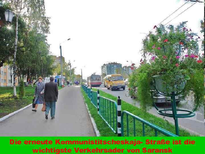 Die erneute Kommunistitscheskaja- Straße ist die wichtigste Verkehrsader von Saransk 