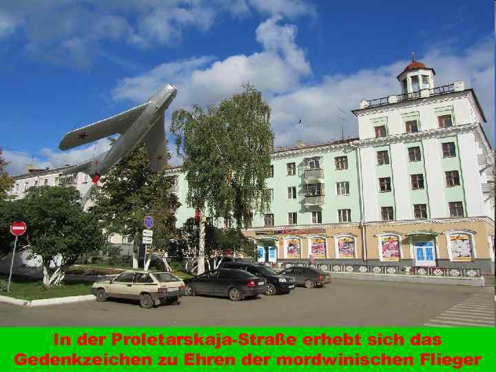 In der Proletarskaja-Straße erhebt sich das Gedenkzeichen zu Ehren der mordwinischen Flieger 
