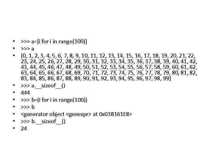  • >>> a=[i for i in range(100)] • >>> a • [0, 1,