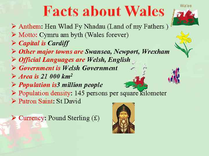  Anthem: Hen Wlad Fy Nhadau (Land of my Fathers ) Motto: Cymru am