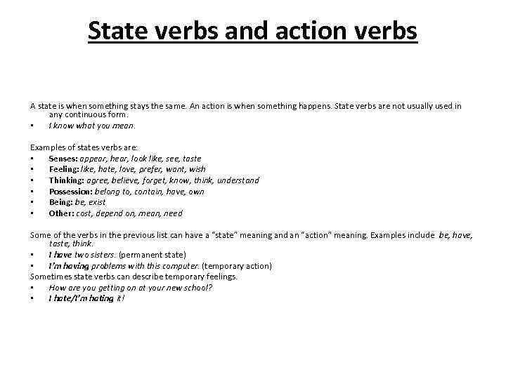 State verbs and action verbs A state is when something stays the same. An