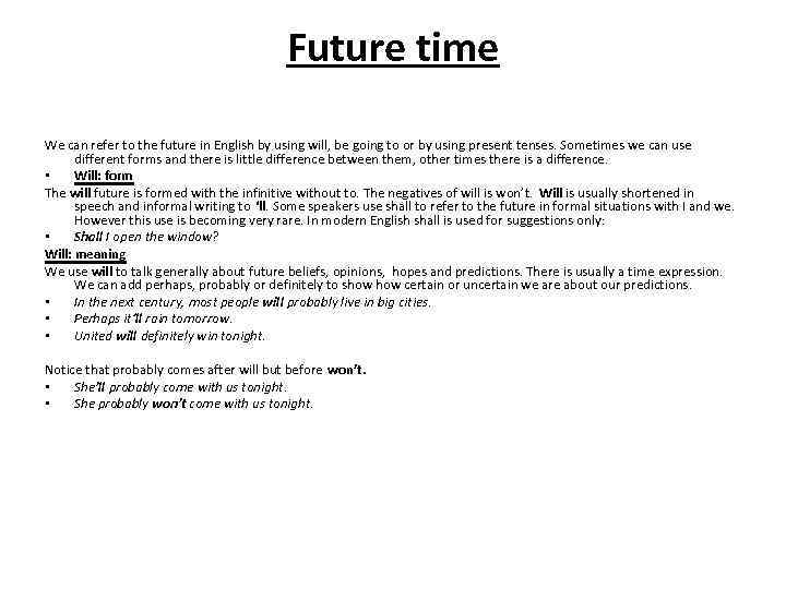 Future time We can refer to the future in English by using will, be