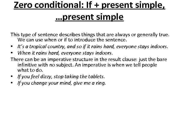 Zero conditional: If + present simple, …present simple This type of sentence describes things