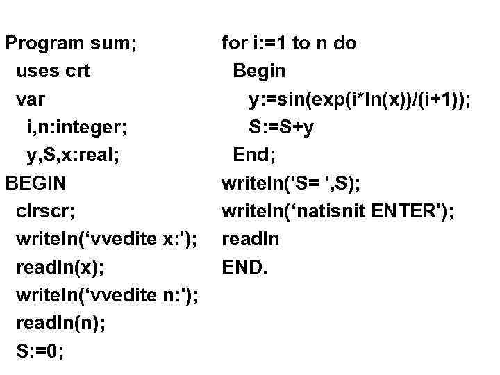 Program sum; uses crt var i, n: integer; y, S, x: real; BEGIN clrscr;