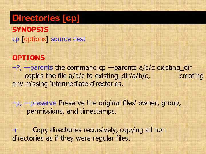 Directories [cp] SYNOPSIS cp [options] source dest OPTIONS –P, —parents the command cp —parents