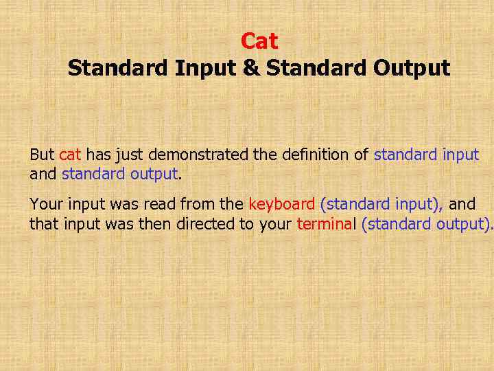 Cat Standard Input & Standard Output But cat has just demonstrated the definition of