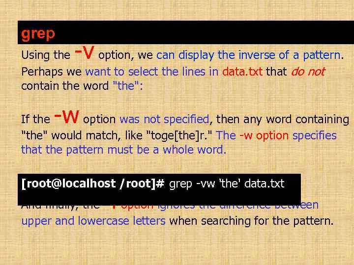 grep -v Using the option, we can display the inverse of a pattern. Perhaps