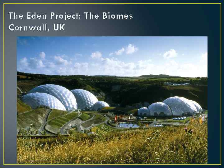 The Eden Project: The Biomes Cornwall, UK 