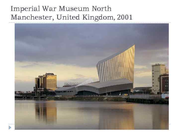 Imperial War Museum North Manchester, United Kingdom, 2001 