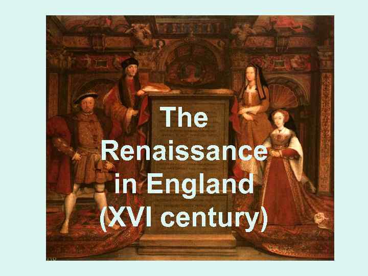 The Renaissance in England (XVI century) 