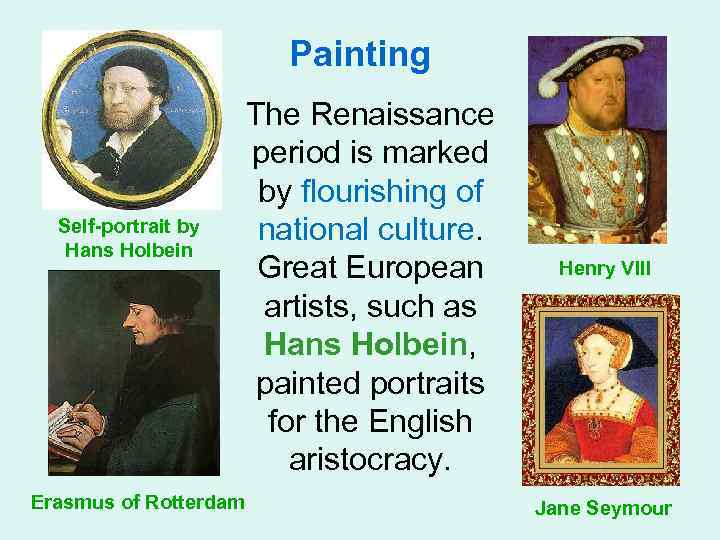 Painting Self-portrait by Hans Holbein Erasmus of Rotterdam The Renaissance period is marked by