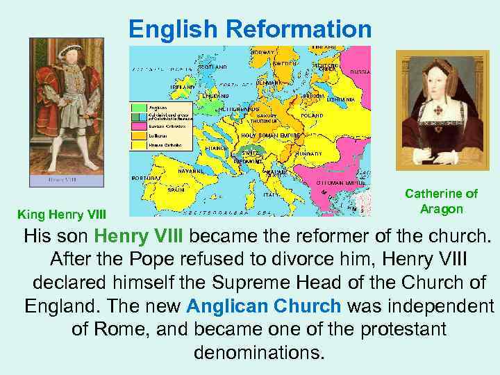 English Reformation King Henry VIII Catherine of Aragon His son Henry VIII became the