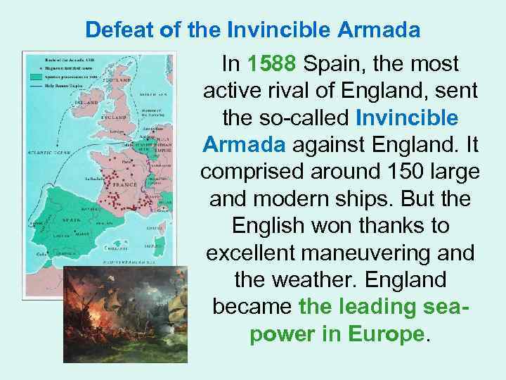 Defeat of the Invincible Armada In 1588 Spain, the most active rival of England,