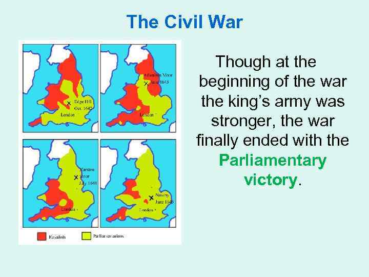 The Civil War Though at the beginning of the war the king’s army was