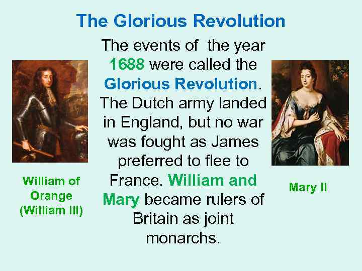 The Glorious Revolution William of Orange (William III) The events of the year 1688