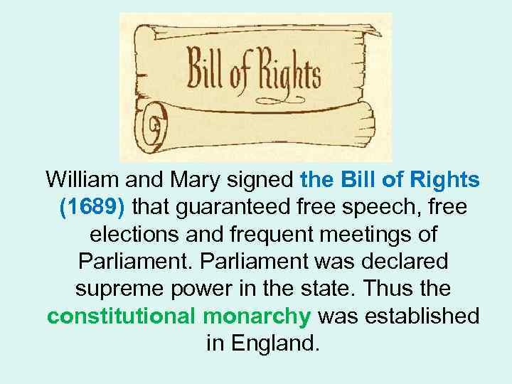 William and Mary signed the Bill of Rights (1689) that guaranteed free speech, free