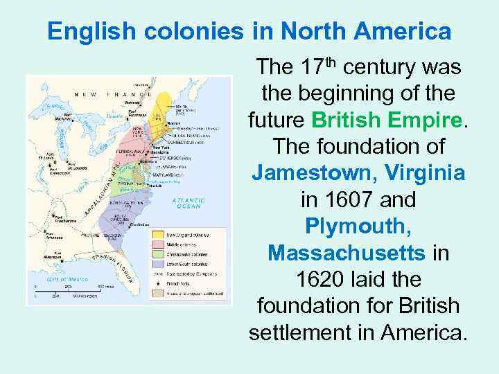 English colonies in North America The 17 th century was the beginning of the