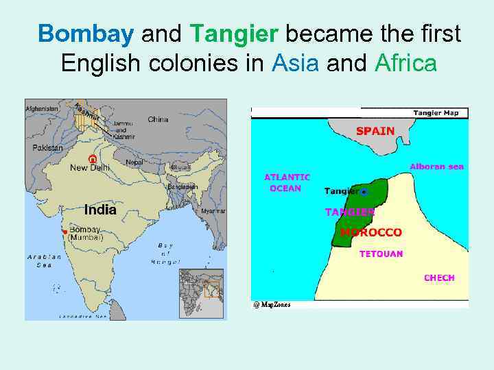 Bombay and Tangier became the first English colonies in Asia and Africa 