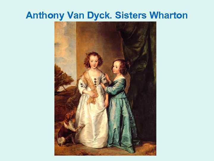 Anthony Van Dyck. Sisters Wharton 