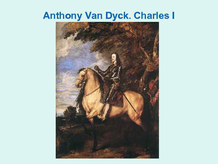 Anthony Van Dyck. Charles I 