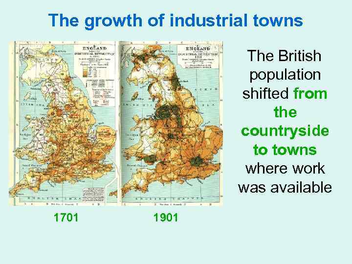 The growth of industrial towns The British population shifted from the countryside to towns