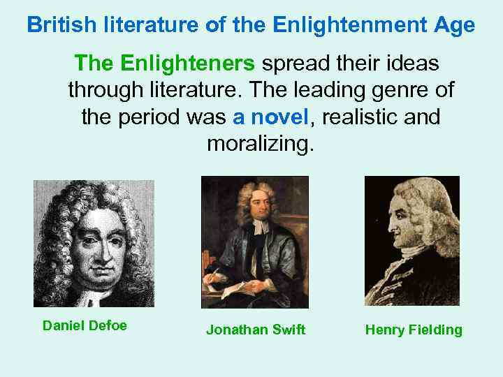 British literature of the Enlightenment Age The Enlighteners spread their ideas through literature. The