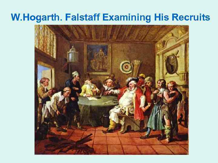 W. Hogarth. Falstaff Examining His Recruits 