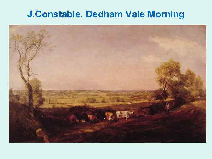 J. Constable. Dedham Vale Morning 